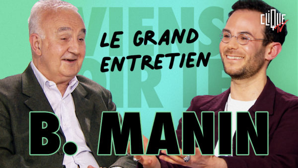 Clique-tv-clement-viktorovitch-x-bernard-manin-le-grand-entretien-exclusif