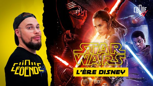 star-wars-33-lere-disney-dans-la-legende-clique-tv